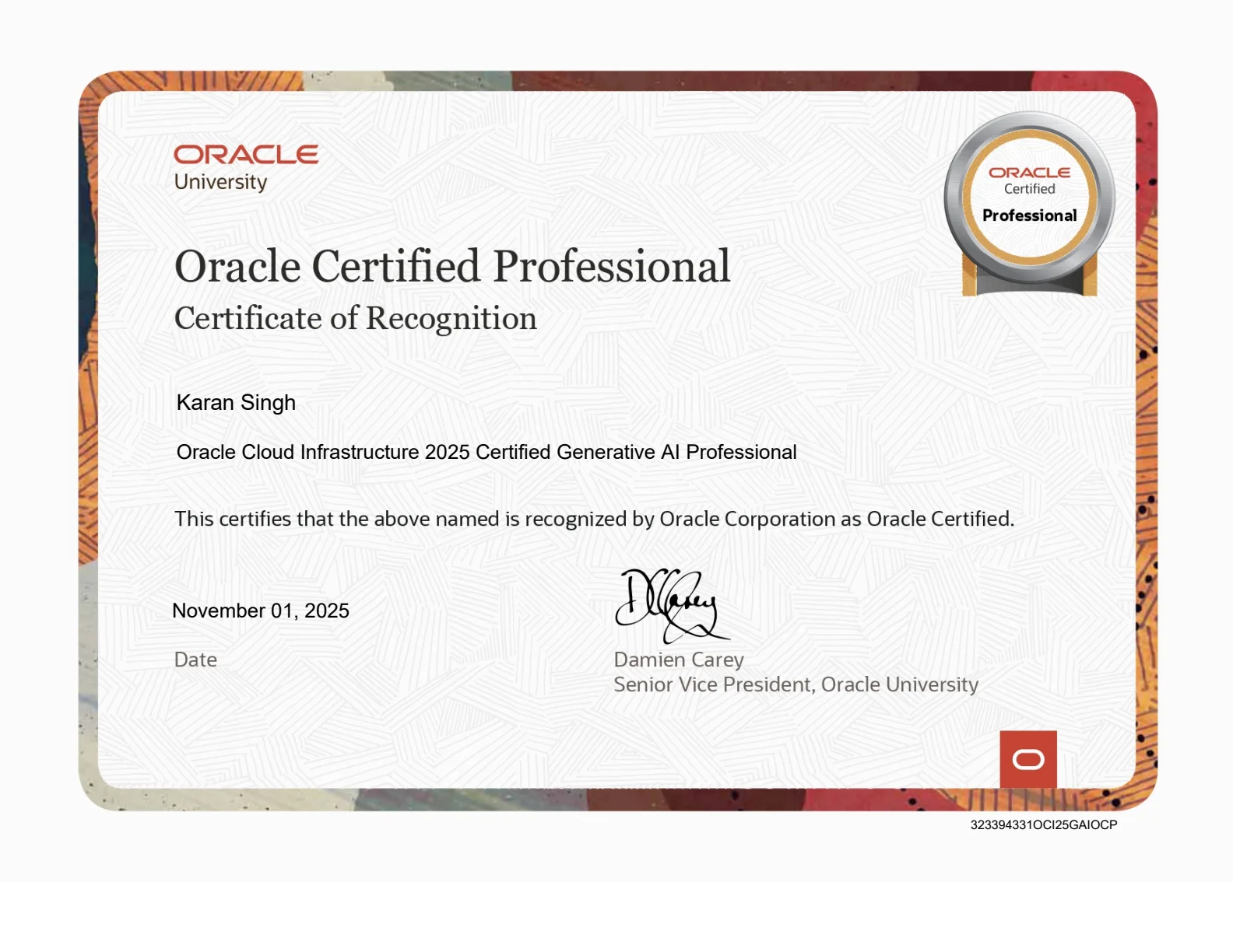 Oracle Cloud Infrastructure 2025 Certified Generative AI Professional Certificate for Karan Singh - Credential ID 323394331OCI25GAIOCP